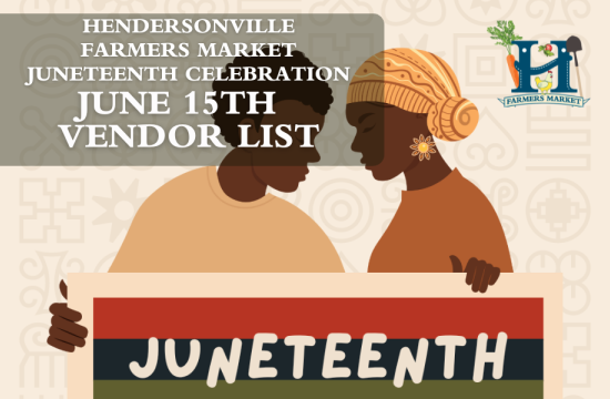 Vendor list for the Hendersonville Farmers Market June 15th Juneteenth Celebraiton